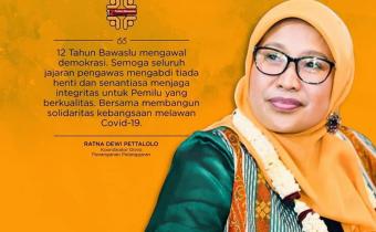 KUTIPAN SELAMAT ULANG TAHUN BAWASLU OLEH RATNA DEWI PETTALOLO ANGGOTA BAWASLU RI