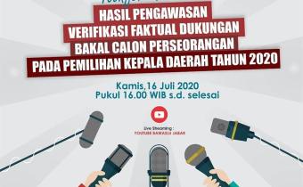 KONFERENSI PERS HASIL PENGAWASAN VERIFIKASI FAKTUAL DUKUNGAN BAKAL CALON PERSEORANGAN PADA PILKADA 2020