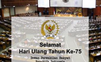 SELAMAT HARI ULANG TAHUN KE-75 DEWAN PERWAKILAN RAKYAT REPUBLIK INDONESIA