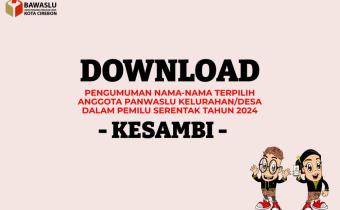 Pengumuman Anggota Panwaslu Kelurahan/Desa Terpilih di Kecamatan Kesambi