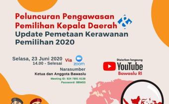 PELUNCURAN PENGAWASAN PEMILIHAN KEPALA DAERAH & UPDATE PEMETAAN KERAWANAN PEMILIHAN 2020