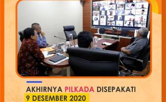 PILKADA KINI DISEPAKATI TANGGAL 9 DESEMBER 2020