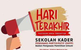 HARI TERAKHIR PENDAFTARAN SEKOLAH KADER PENGAWAS PARTISIPATIF (SKPP)