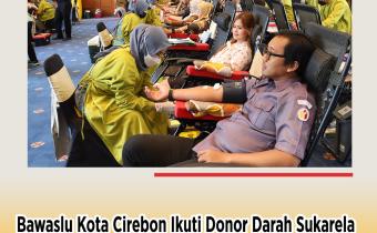 Bawaslu Kota Cirebon Ikuti Donor Darah Massal dalam Rangka Hari Jadi Cirebon ke-598