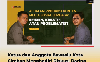Bawaslu Kota Cirebon Hadiri Diskusi Daring “Rengkong Demokrasi” Bahas Optimalisasi AI untuk Edukasi Pengawasan Pemilu