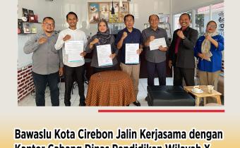 Bawaslu Kota Cirebon dan KCD Pendidikan Wilayah X Jawa Barat Jalin MoU untuk Pendidikan Demokrasi Pelajar