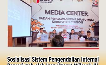 Plt. Koordinator Sekretariat Bawaslu Kota Cirebon Ikuti Sosialisasi SPIP oleh Inspektorat Wilayah III