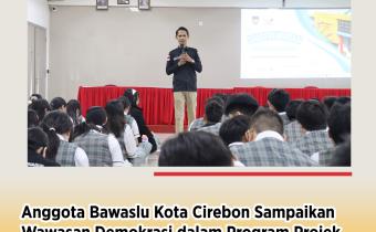 Anggota Bawaslu Kota Cirebon Sampaikan Wawasan Demokrasi dalam Program Projek Sekolah Penggerak di SMAK Penabur Kota Cirebon