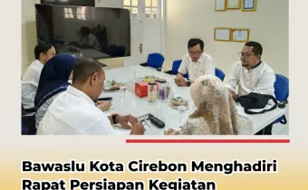 Bawaslu Kota Cirebon Hadiri Rapat Persiapan Pendidikan Demokrasi, Perkuat Kesadaran Politik Warga