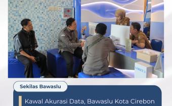 Jaga Hak Pilih Warga, Bawaslu Kota Cirebon Laksanakan Uji Petik Data Pemilih di Kelurahan Panjunan