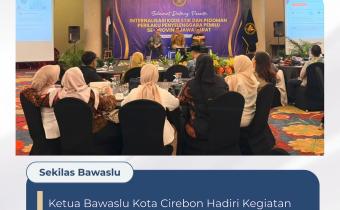 Bawaslu Kota Cirebon Hadiri Internalisasi Kode Etik Penyelenggara Pemilu se-Jawa Barat