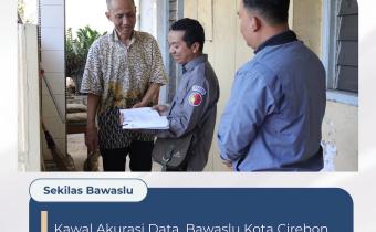 Bawaslu Kota Cirebon Gelar Uji Petik Data Pemilih di Kelurahan Kejaksan